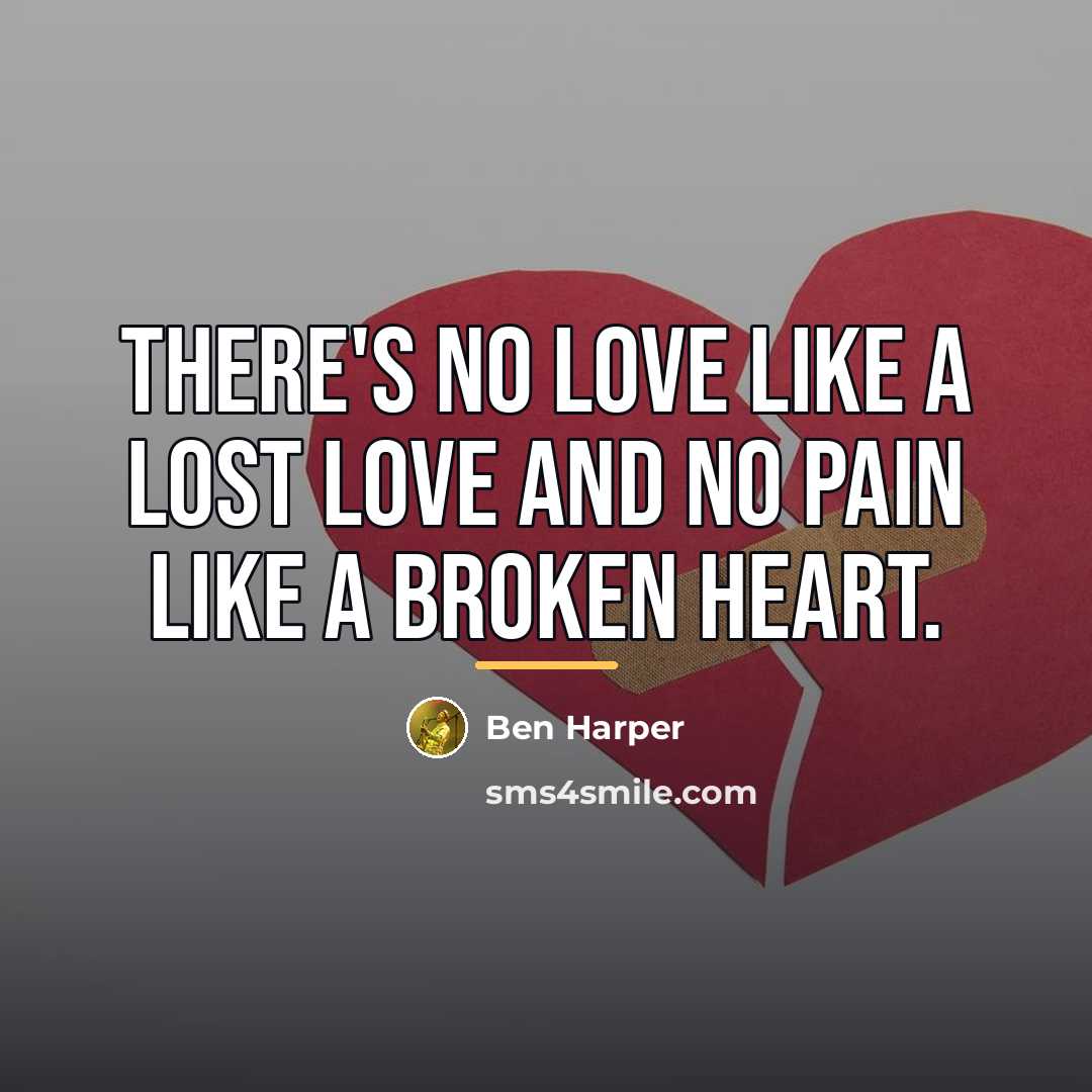 “There's no love like a lost love and no pain…” quote by Ben Harper