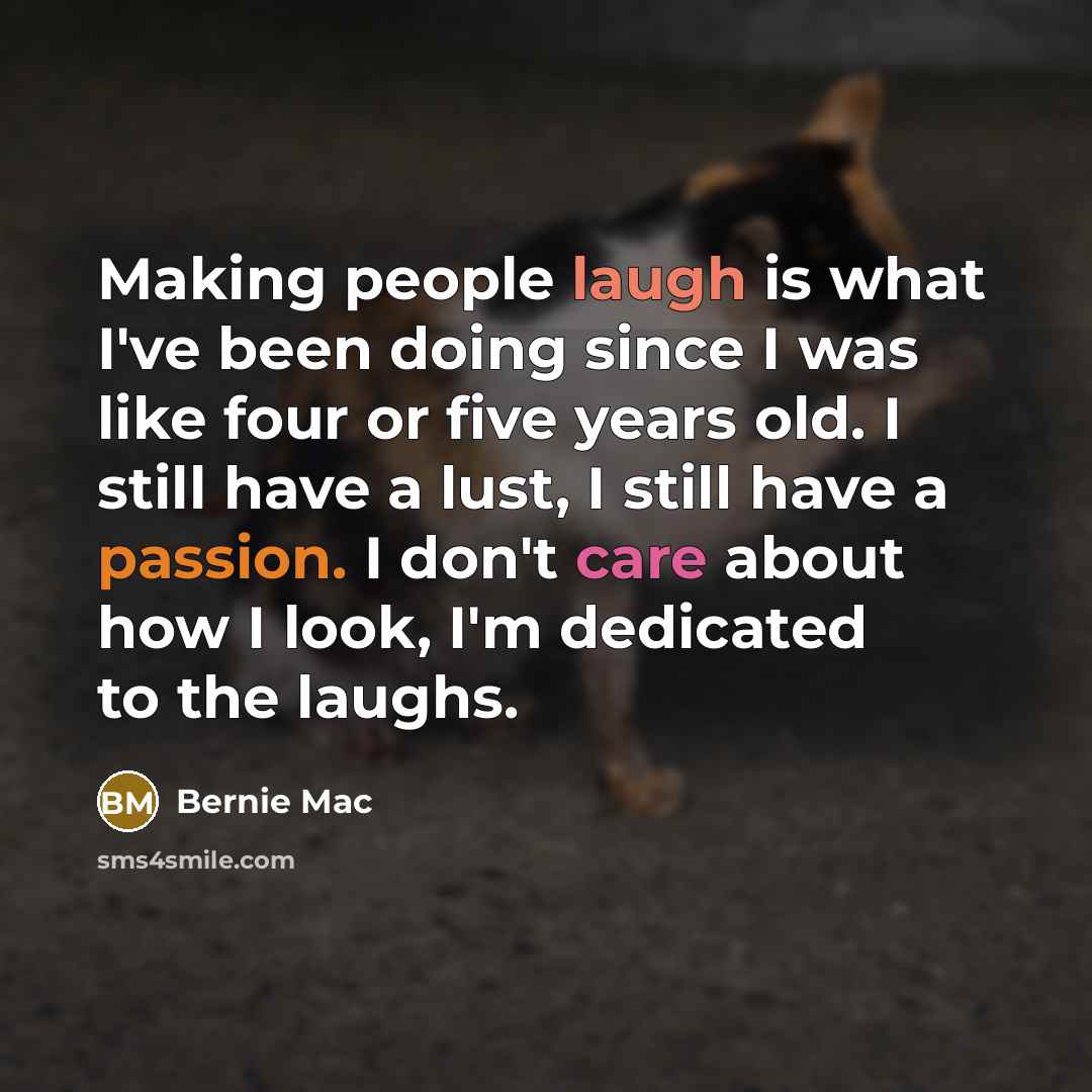 “Making people laugh is what I've been doing since I…” quote by Bernie Mac