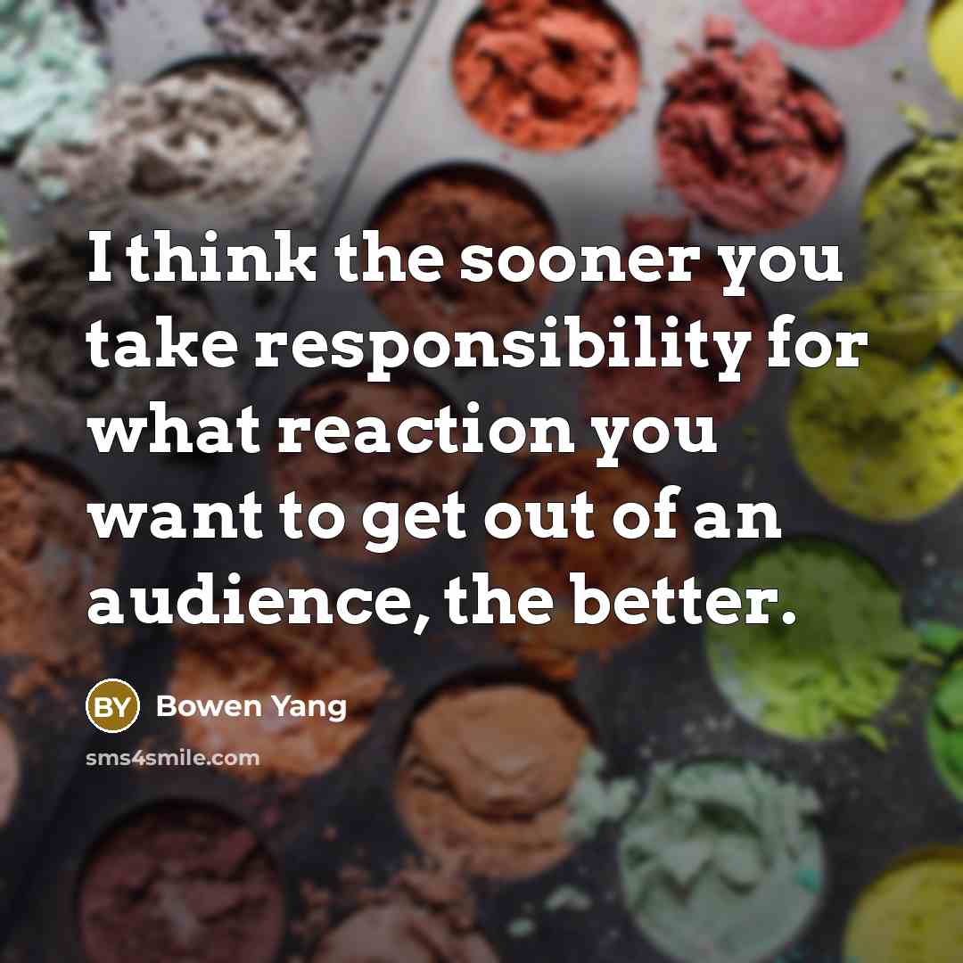 “I think the sooner you take responsibility for what reaction…” quote by Bowen Yang