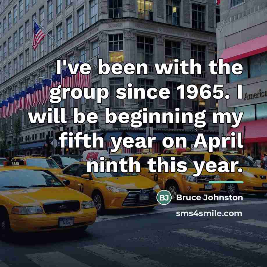 “I've been with the group since 1965. I will be…” quote by Bruce Johnston