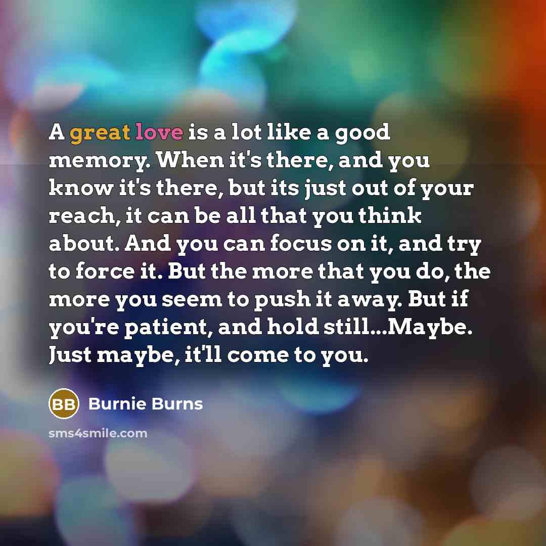 “A great love is a lot like a good memory.…” quote by Burnie Burns