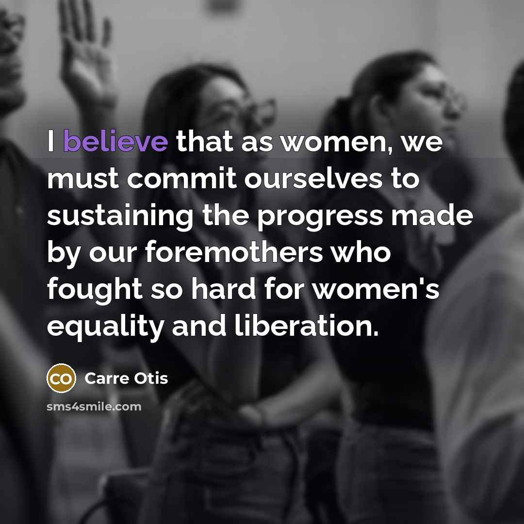“I believe that as women, we must commit ourselves to…” quote by Carre Otis