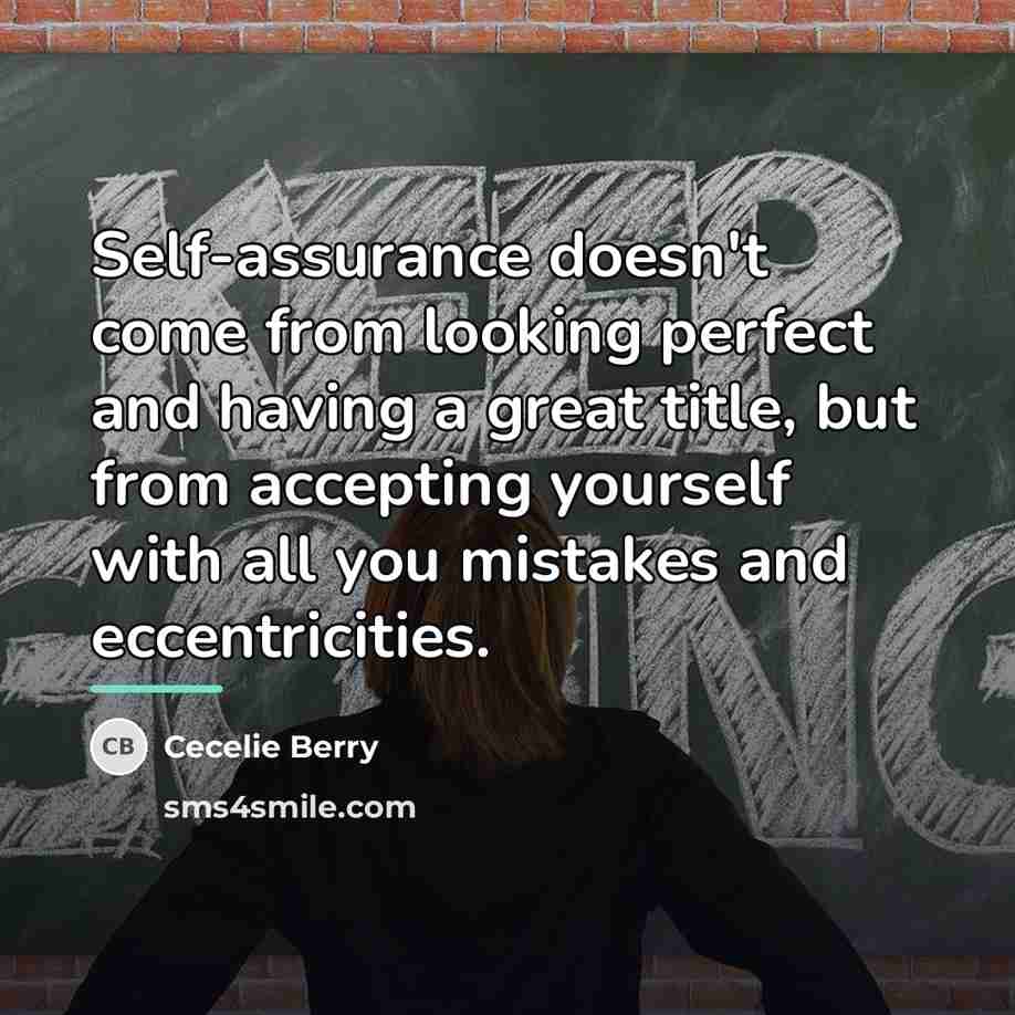 “Self-assurance doesn't come from looking perfect and having a great…” quote by Cecelie Berry