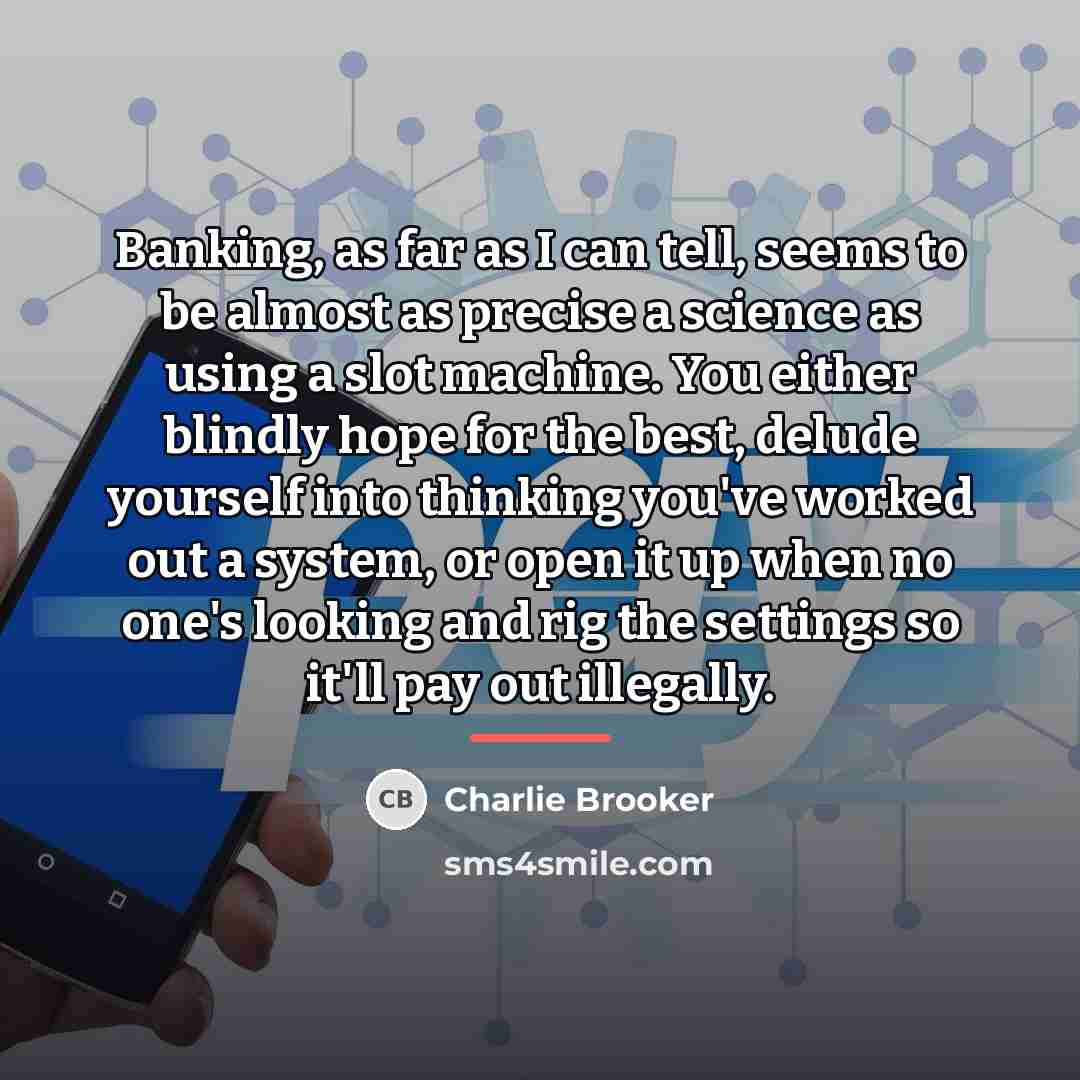 “Banking, as far as I can tell, seems to be…” quote by Charlie Brooker