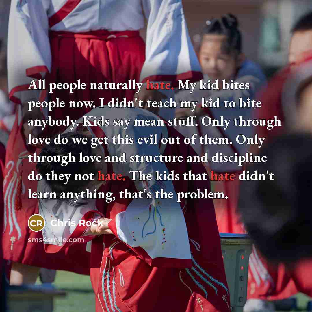 “All people naturally hate. My kid bites people now. I…” quote by Chris Rock