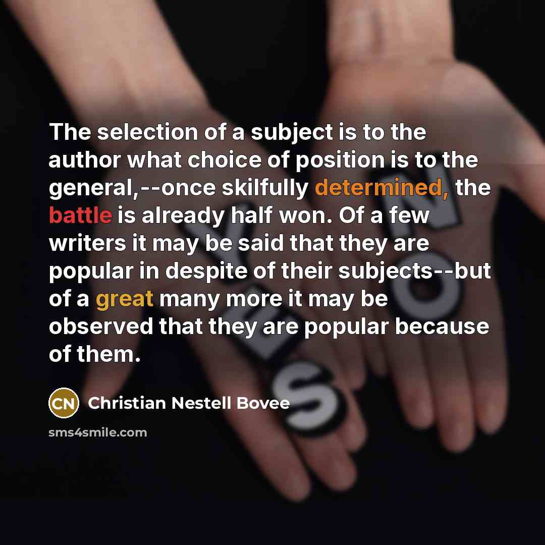 “The selection of a subject is to the author what…” quote by Christian Nestell Bovee