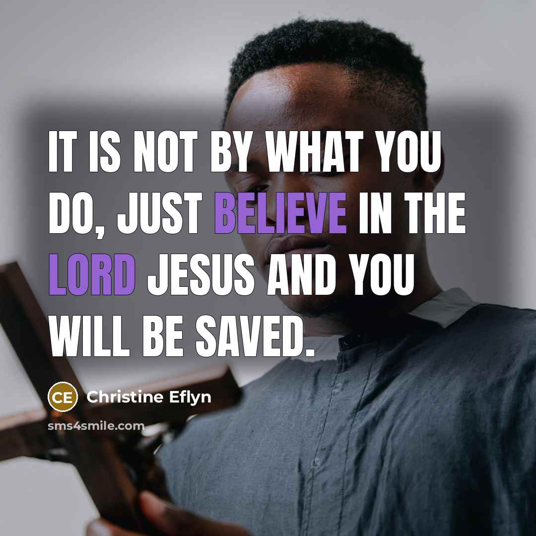 “It is not by what you do, just believe in…” quote by Christine Eflyn