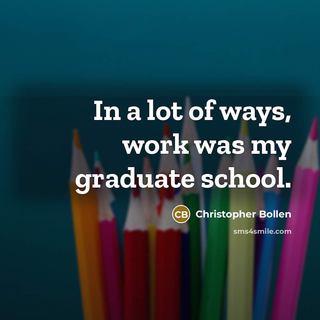 “In a lot of ways, work was my graduate school.…” quote by Christopher Bollen