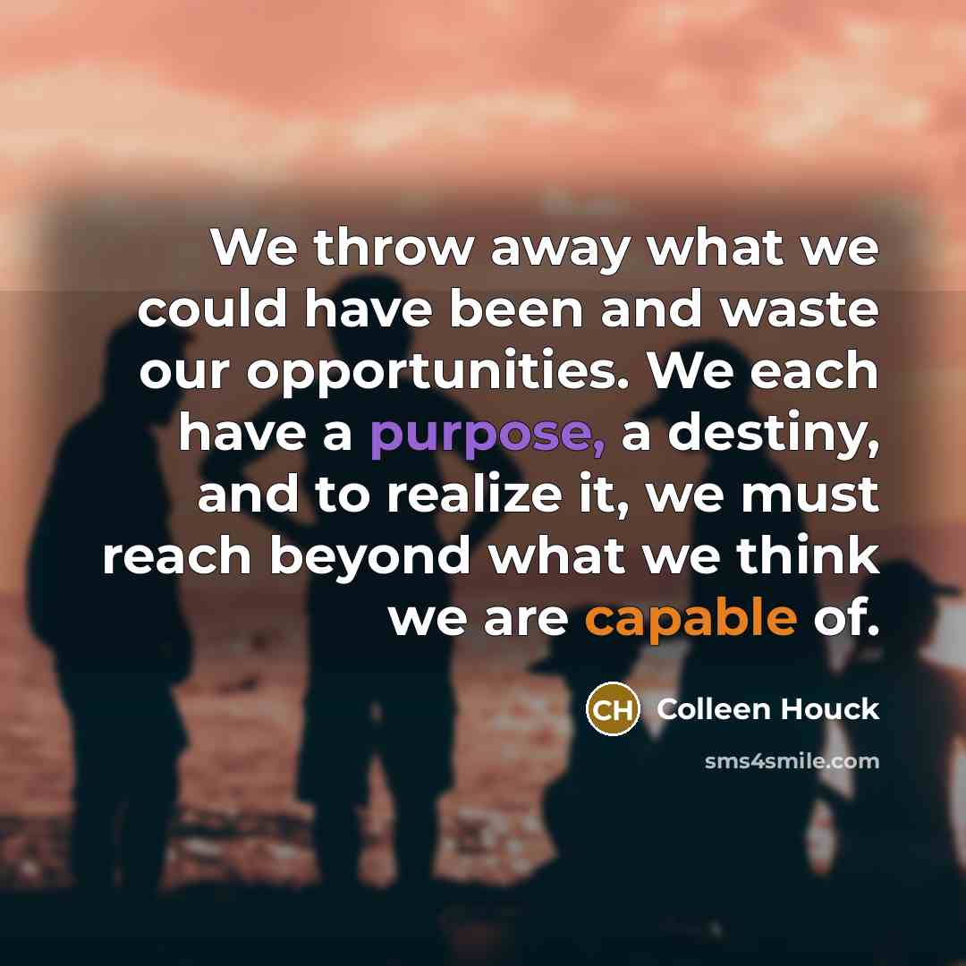 “We throw away what we could have been and waste…” quote by Colleen Houck