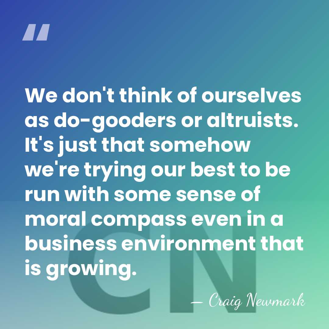 We don't think of ourselves as do-gooders or altruists. It's just that&hellip; - Craig Newmark