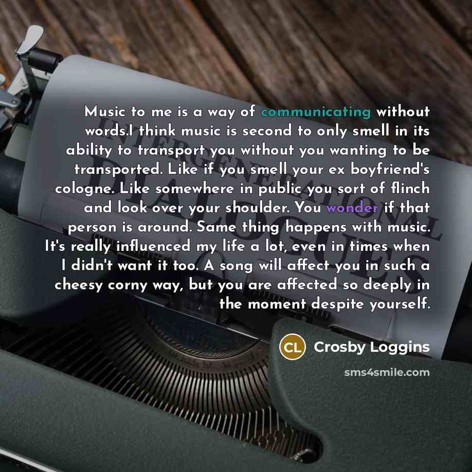 “Music to me is a way of communicating without words.I…” quote by Crosby Loggins