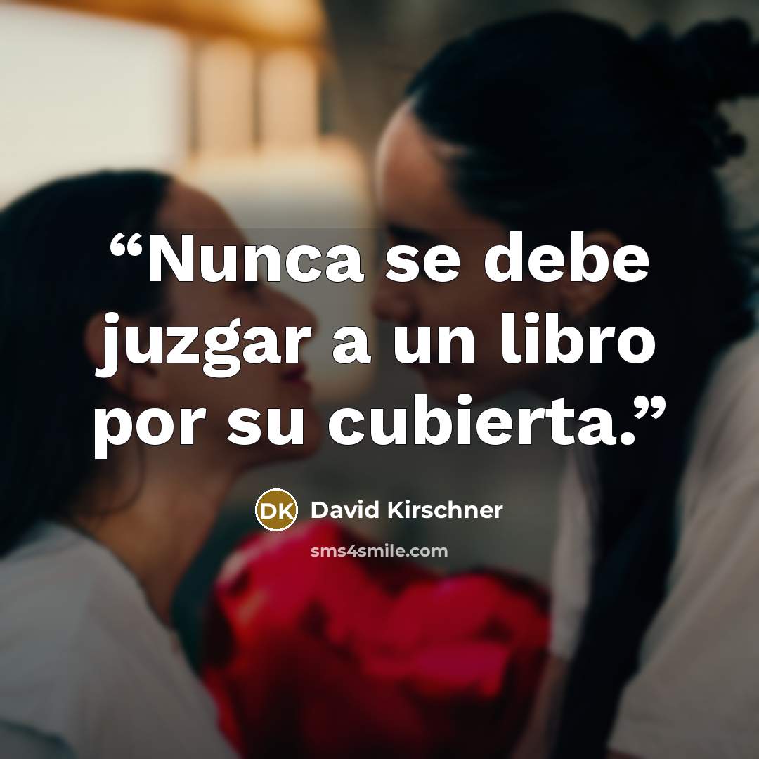 “Nunca se debe juzgar a un libro por su cubierta.” quote by David Kirschner