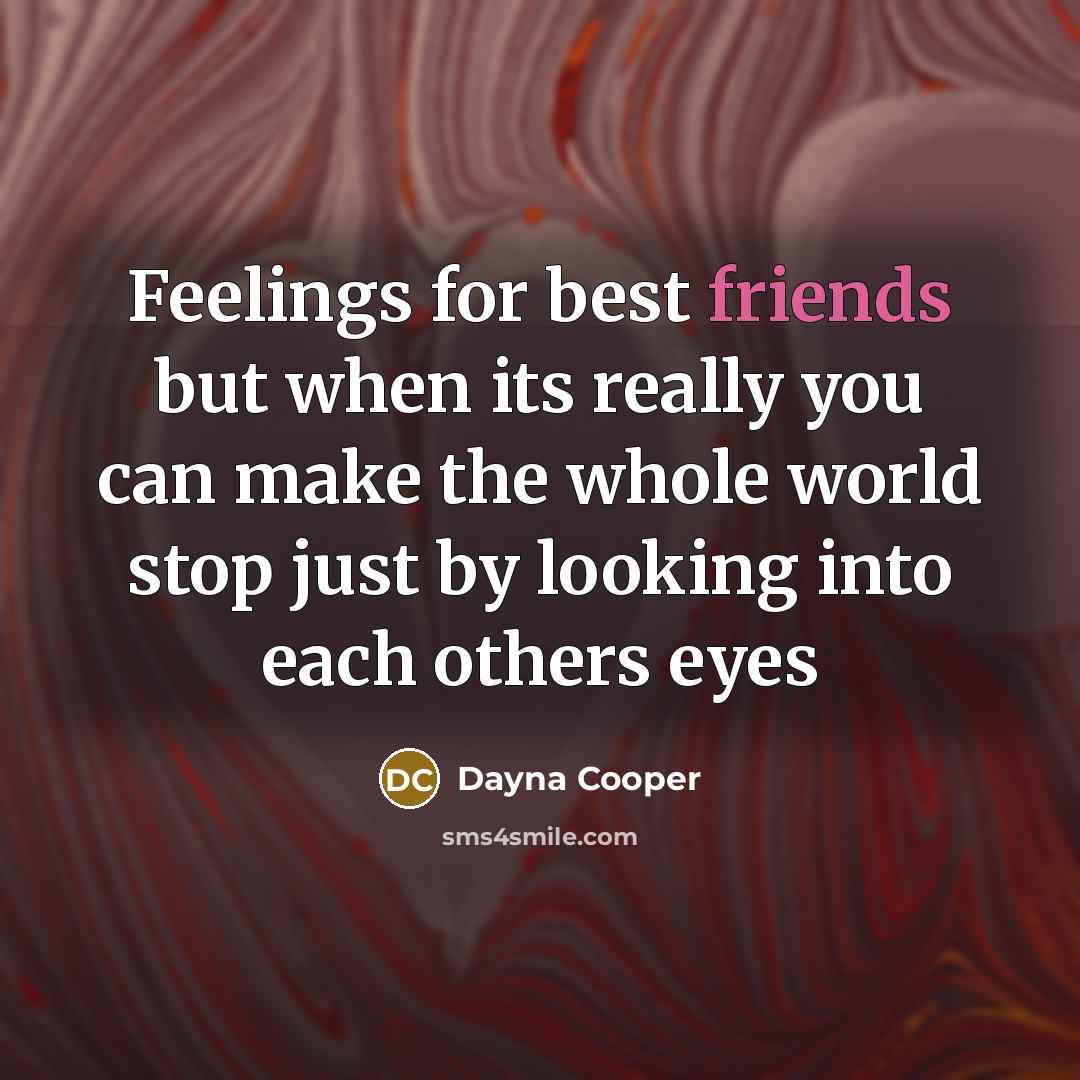 “Feelings for best friends but when its really you can…” quote by Dayna Cooper