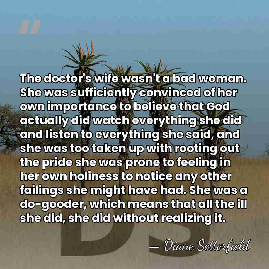 The doctor's wife wasn't a bad woman. She was sufficiently convinced of&hellip; - Diane Setterfield