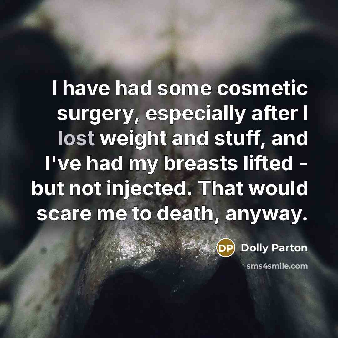 “I have had some cosmetic surgery, especially after I lost…” quote by Dolly Parton