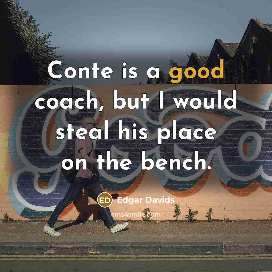 “Conte is a good coach, but I would steal his…” quote by Edgar Davids
