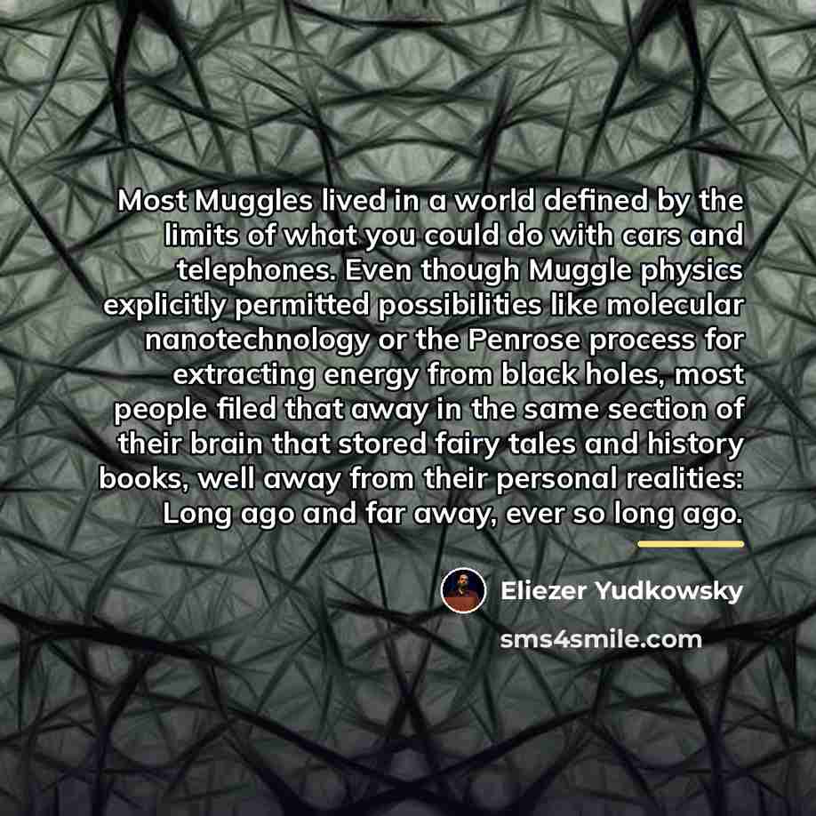 “Most Muggles lived in a world defined by the limits…” quote by Eliezer Yudkowsky