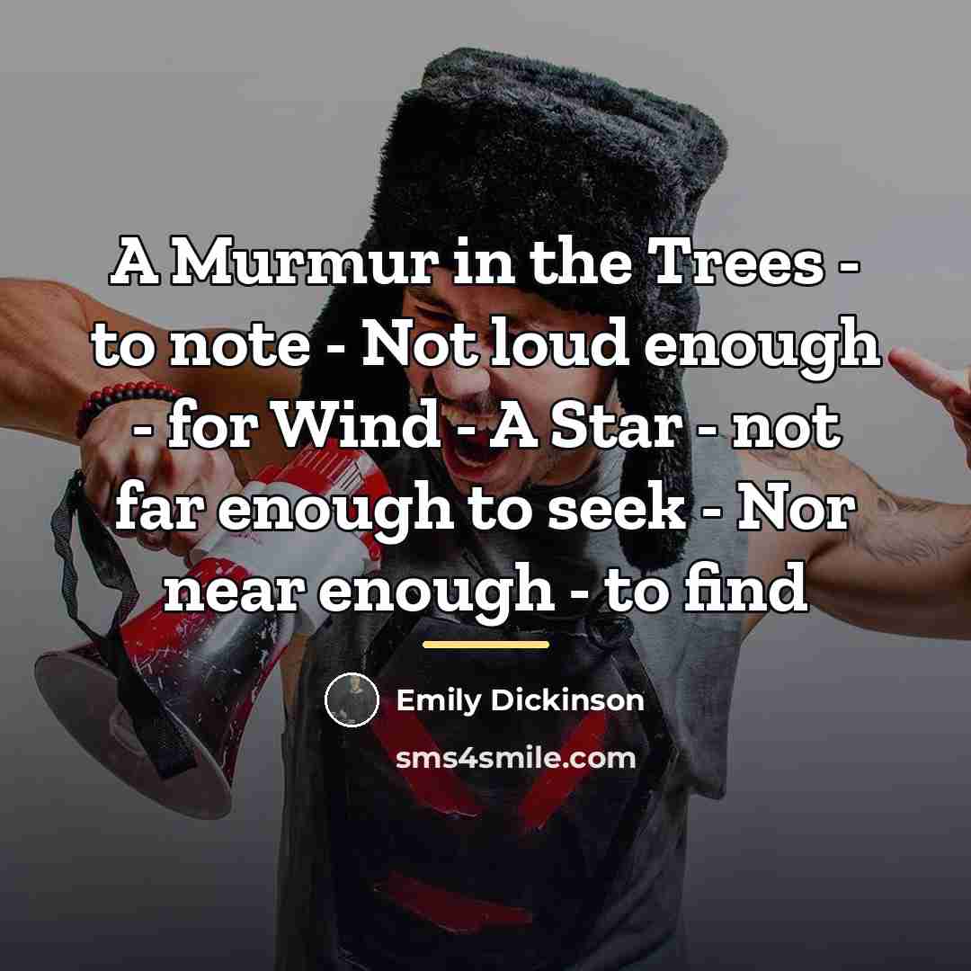 “A Murmur in the Trees - to note - Not…” quote by Emily Dickinson