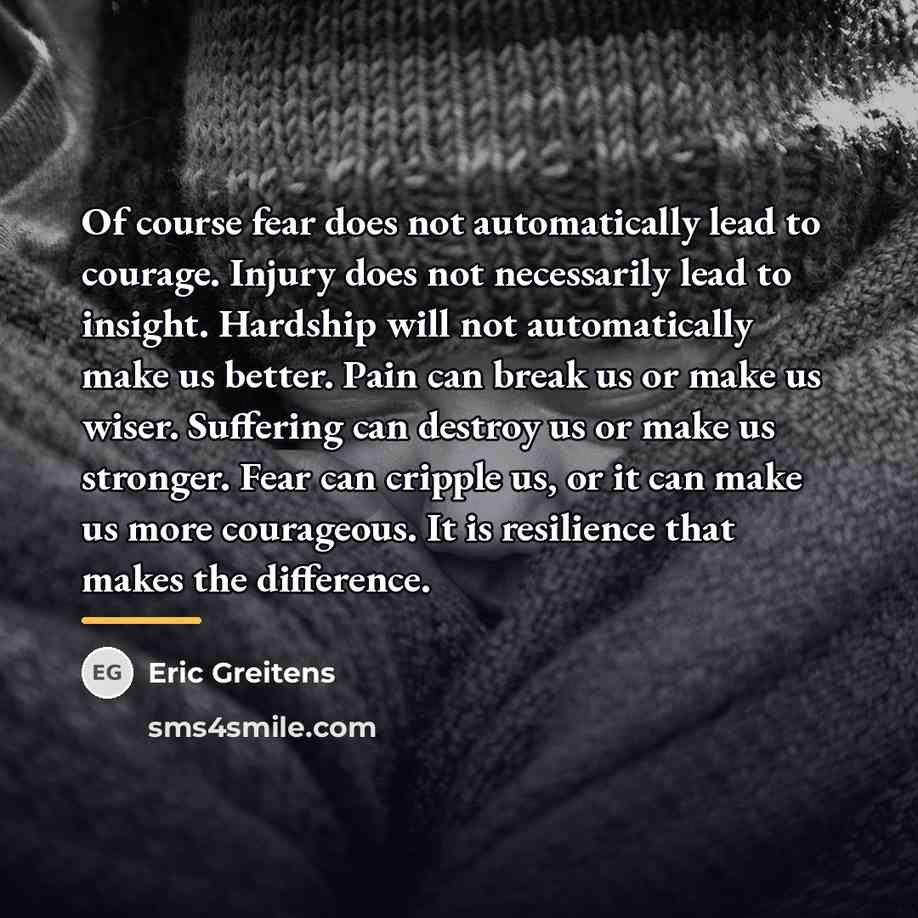 “Of course fear does not automatically lead to courage. Injury…” quote by Eric Greitens