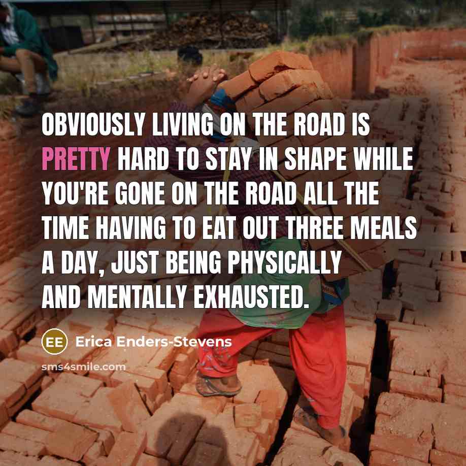 “Obviously living on the road is pretty hard to stay…” quote by Erica Enders-Stevens