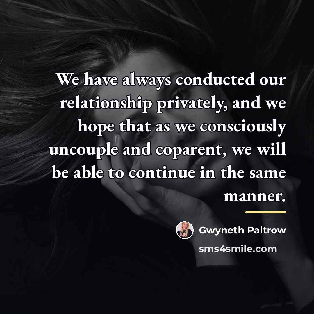 “We have always conducted our relationship privately, and we hope…” quote by Gwyneth Paltrow