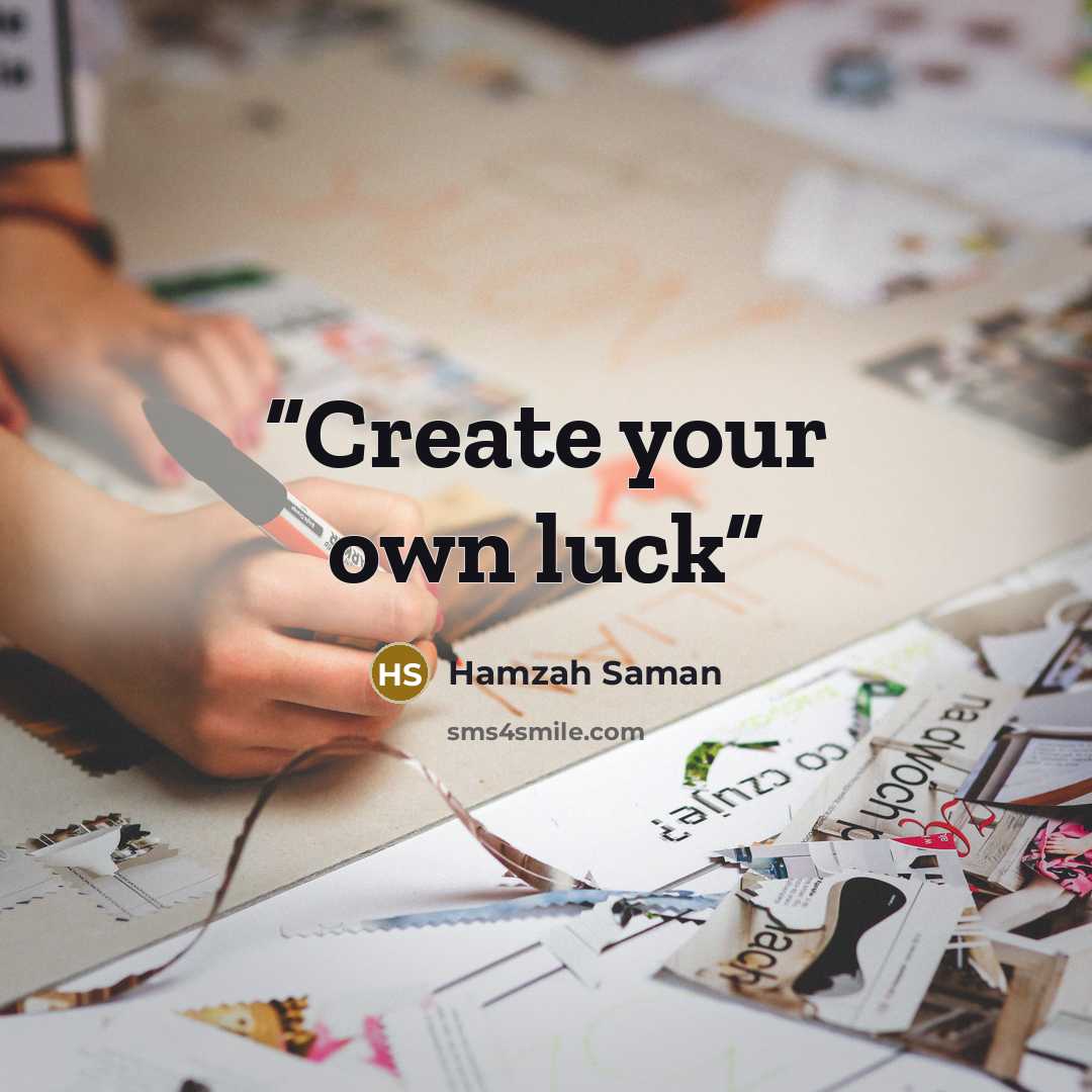 “Create your own luck” quote by Hamzah Saman