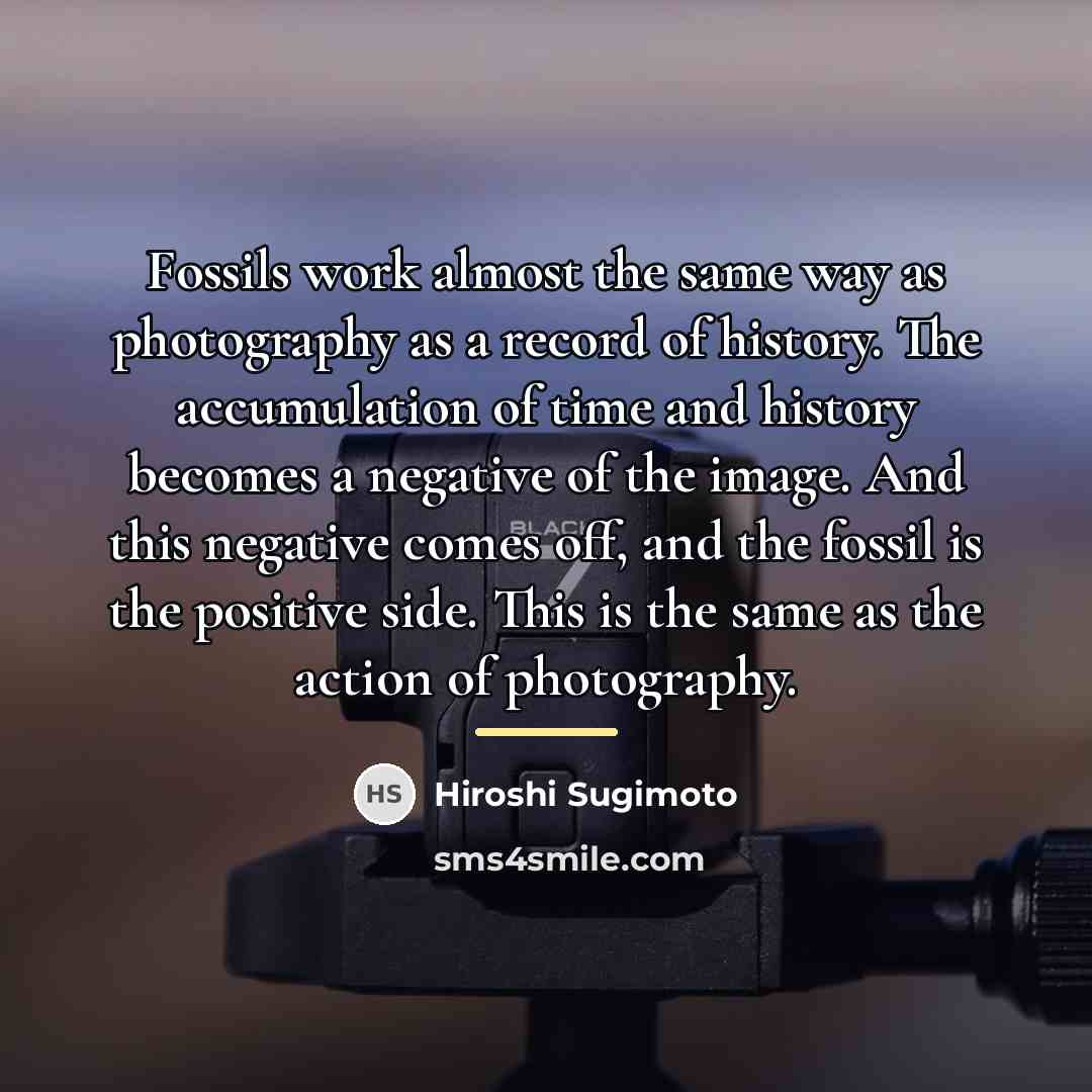 “Fossils work almost the same way as photography as a…” quote by Hiroshi Sugimoto