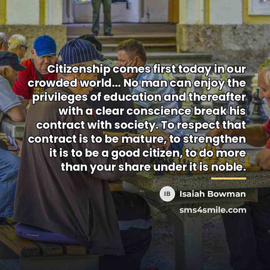 “Citizenship comes first today in our crowded world... No man…” quote by Isaiah Bowman