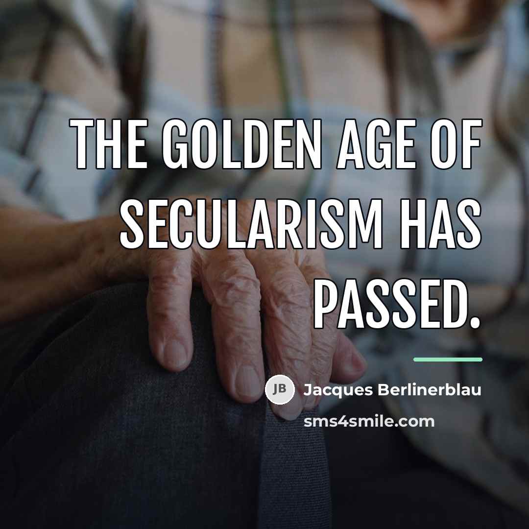 “The Golden Age of Secularism has passed.…” quote by Jacques Berlinerblau