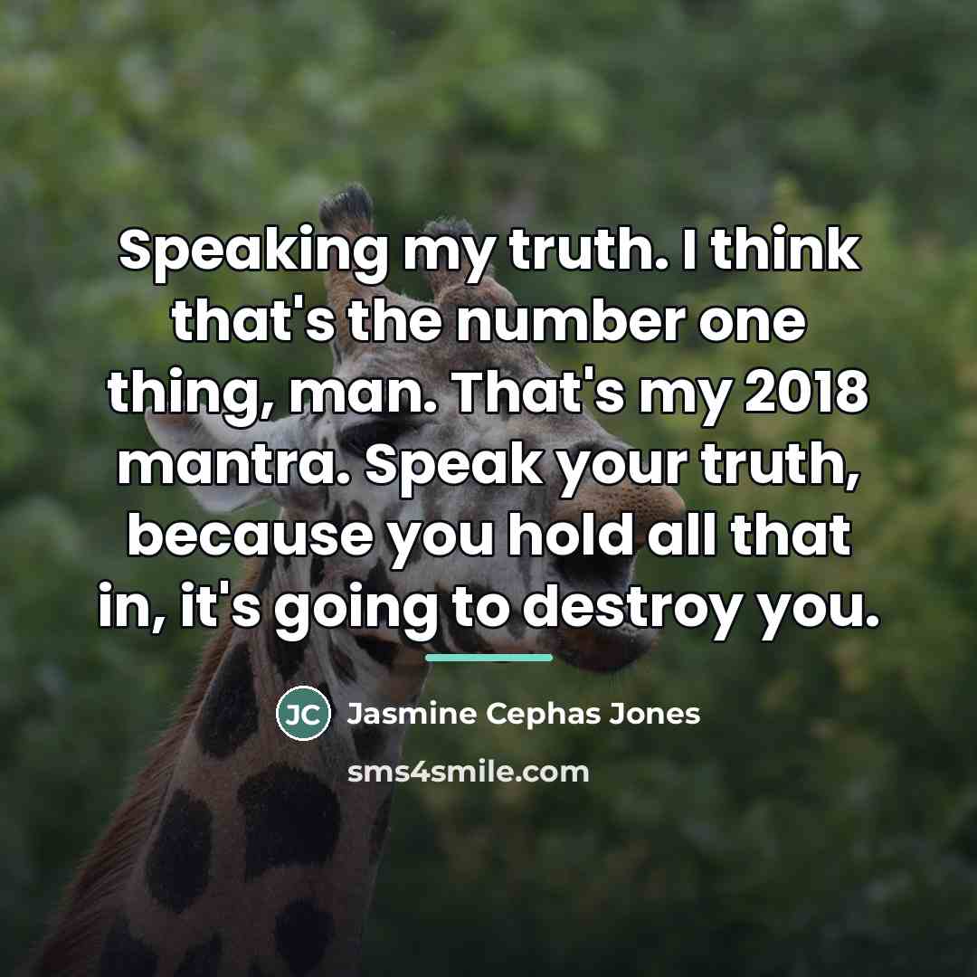 “Speaking my truth. I think that's the number one thing,…” quote by Jasmine Cephas Jones