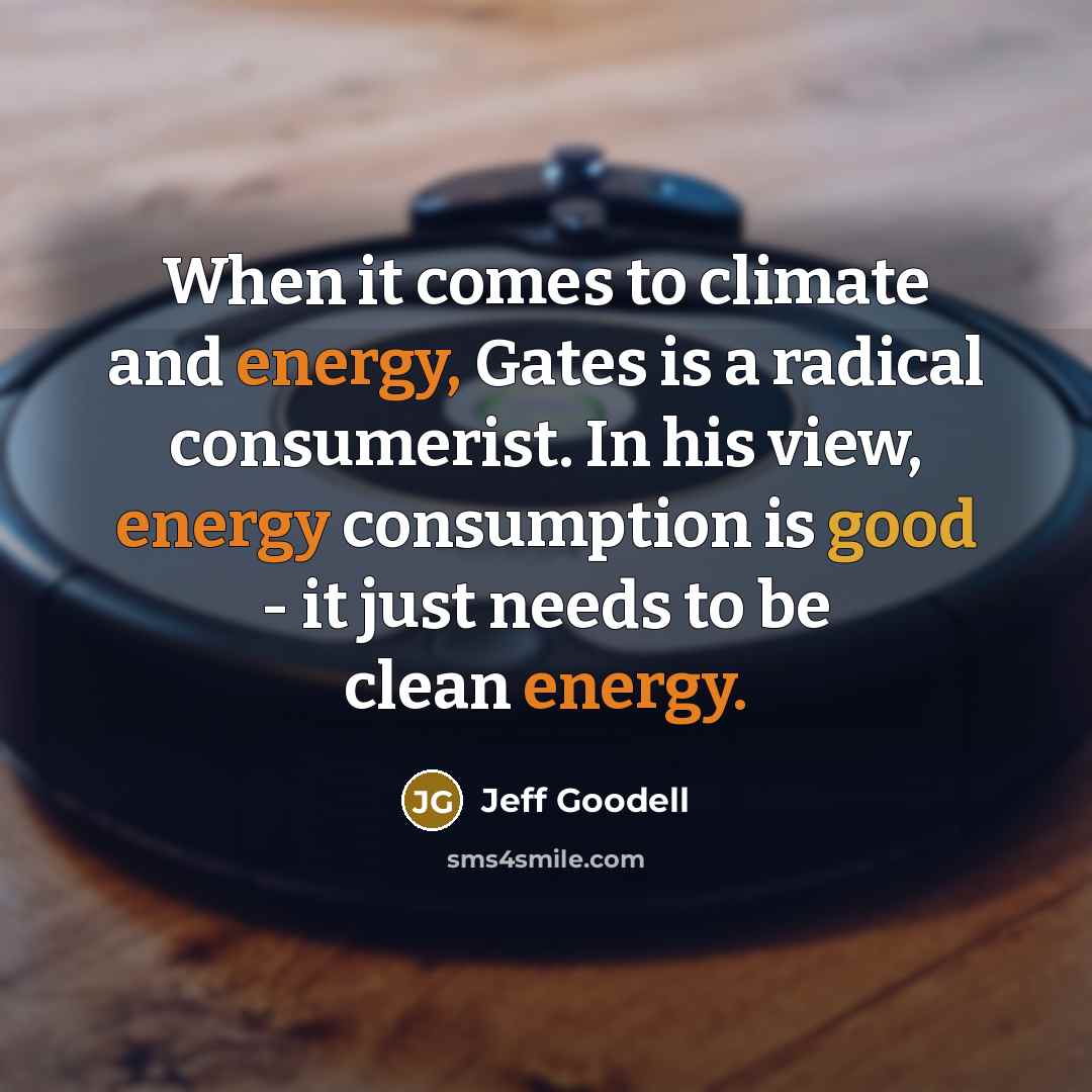 “When it comes to climate and energy, Gates is a…” quote by Jeff Goodell
