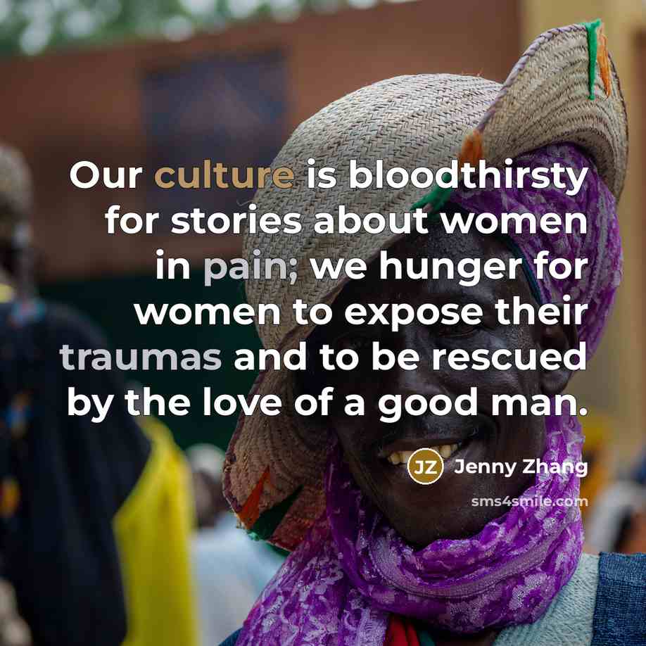 “Our culture is bloodthirsty for stories about women in pain;…” quote by Jenny Zhang