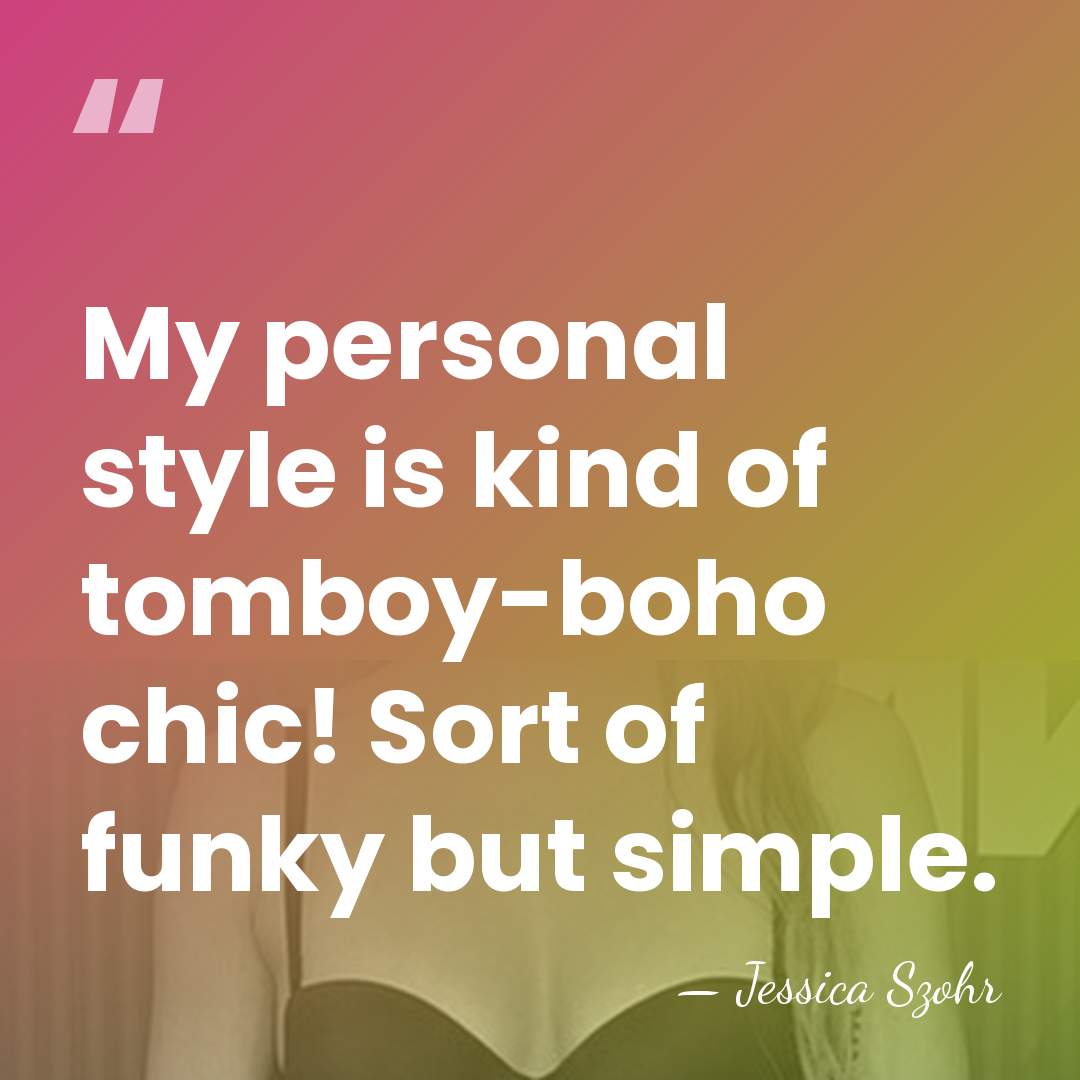 My personal style is kind of tomboy-boho chic! Sort of funky but&hellip; - Jessica Szohr