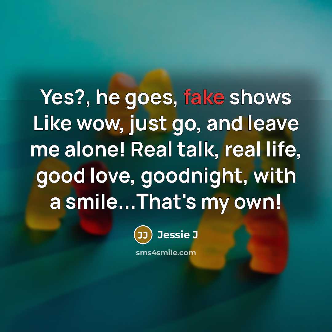 “Yes?, he goes, fake shows Like wow, just go, and…” quote by Jessie J