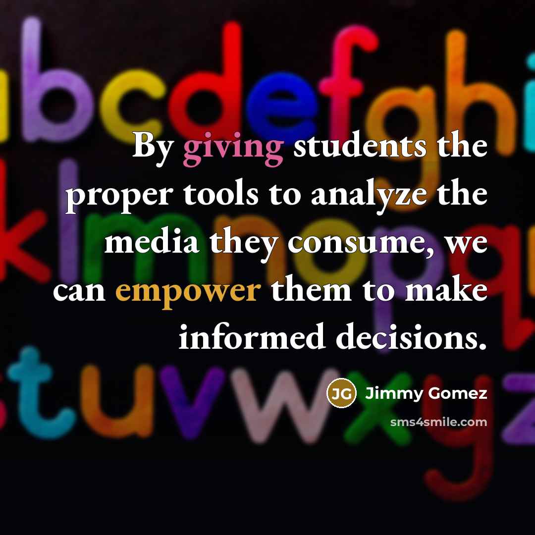 “By giving students the proper tools to analyze the media they consume, we can empower them to make informed decisions.” quote by Jimmy Gomez