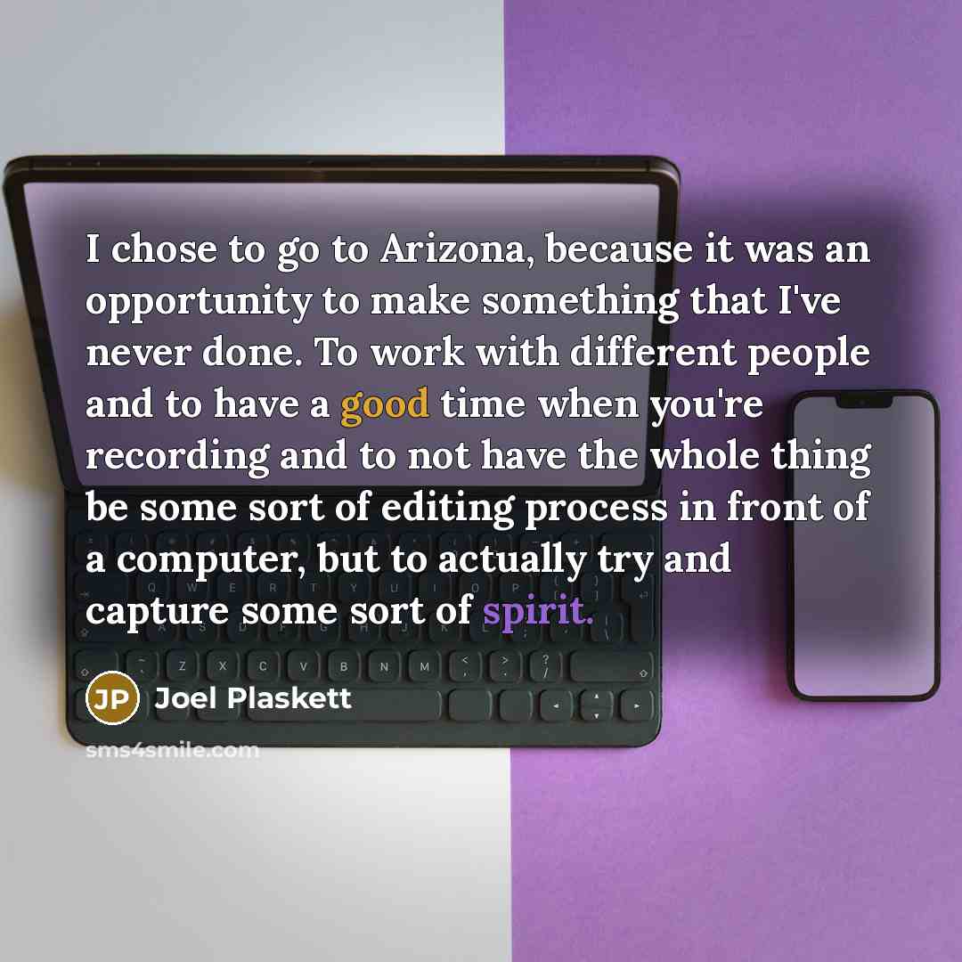 “I chose to go to Arizona, because it was an…” quote by Joel Plaskett