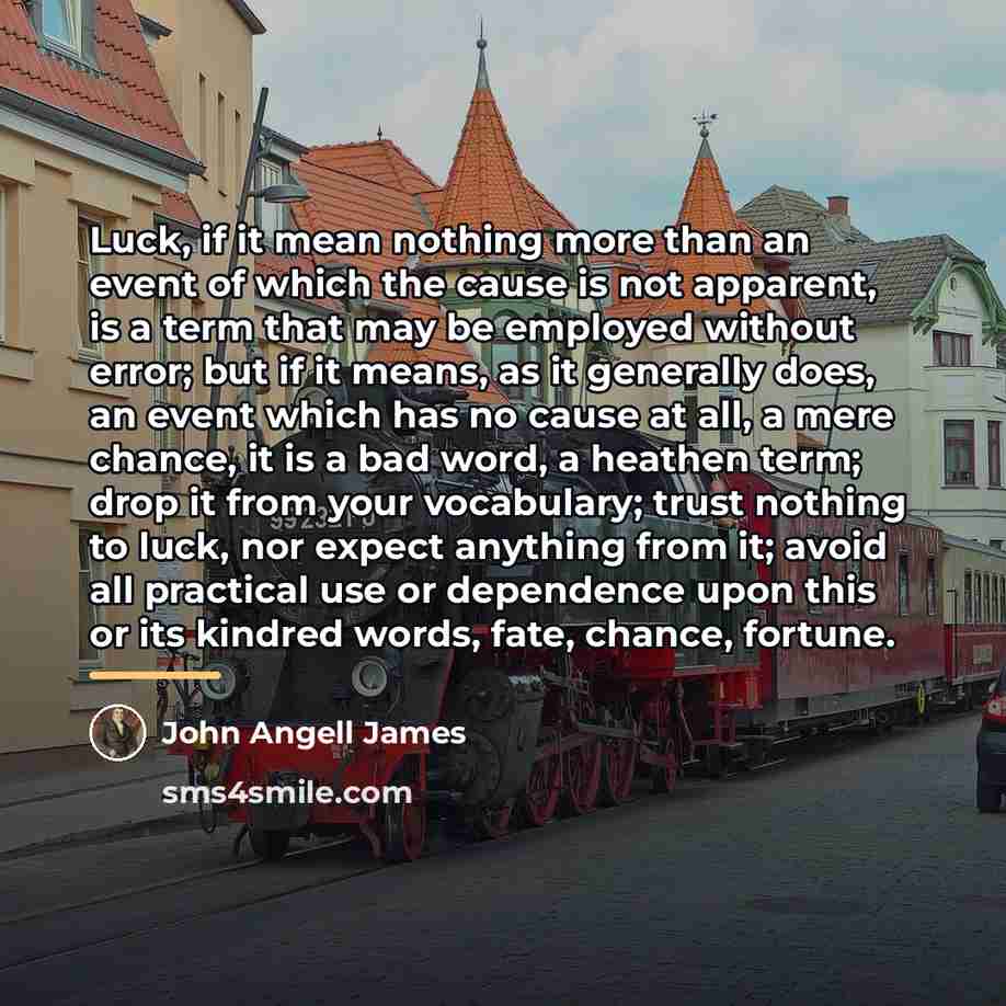 “Luck, if it mean nothing more than an event of…” quote by John Angell James