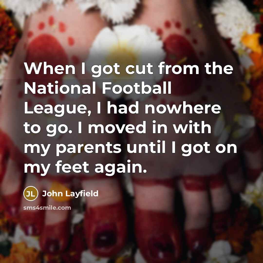 “When I got cut from the National Football League, I…” quote by John Layfield
