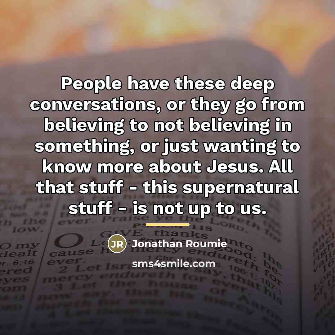 “People have these deep conversations, or they go from believing…” quote by Jonathan Roumie
