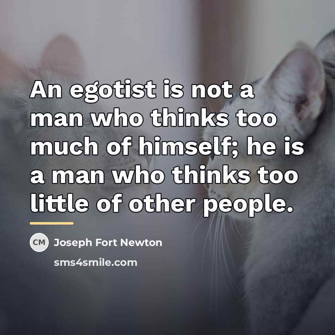 “An egotist is not a man who thinks too much…” quote by Joseph Fort Newton
