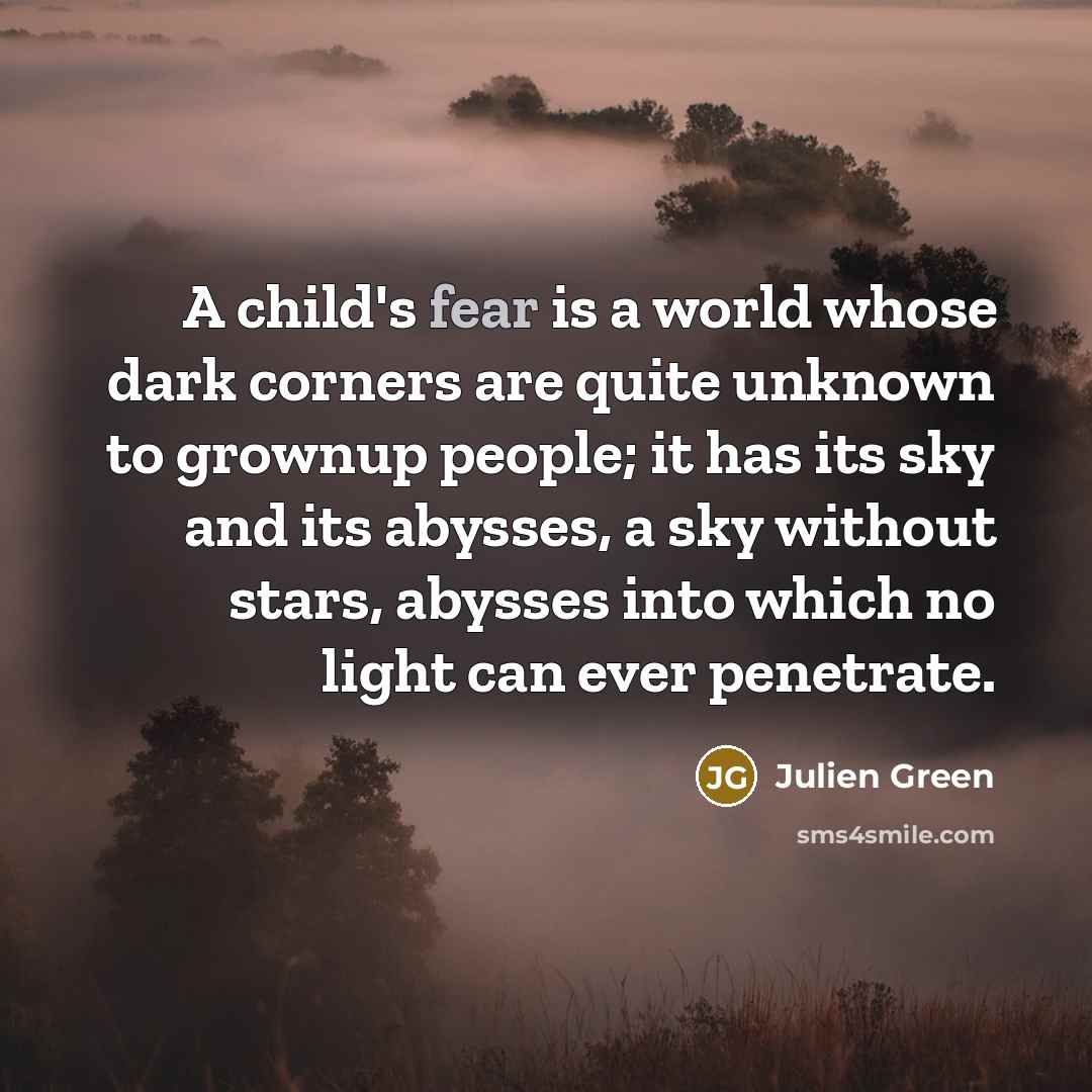 “A child's fear is a world whose dark corners are…” quote by Julien Green