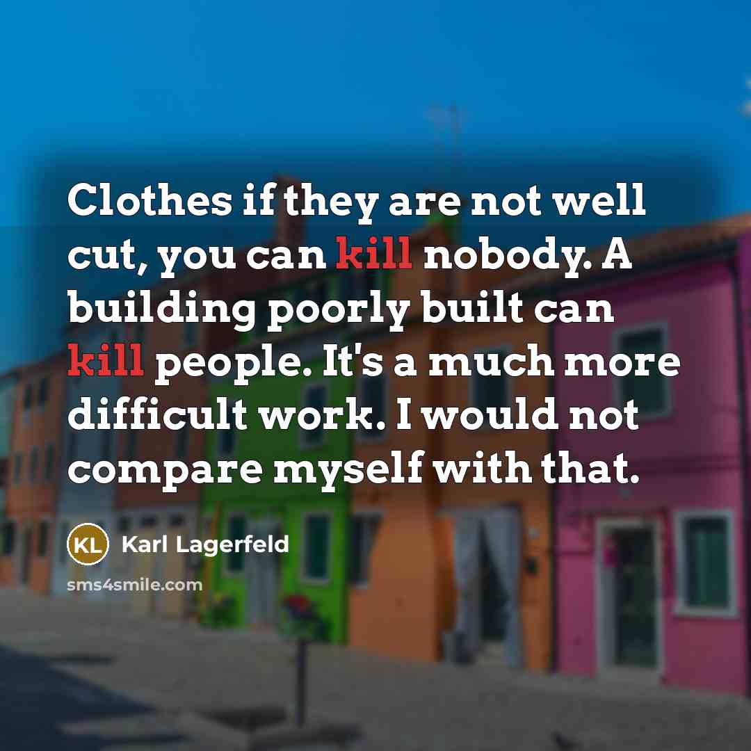 “Clothes if they are not well cut, you can kill…” quote by Karl Lagerfeld