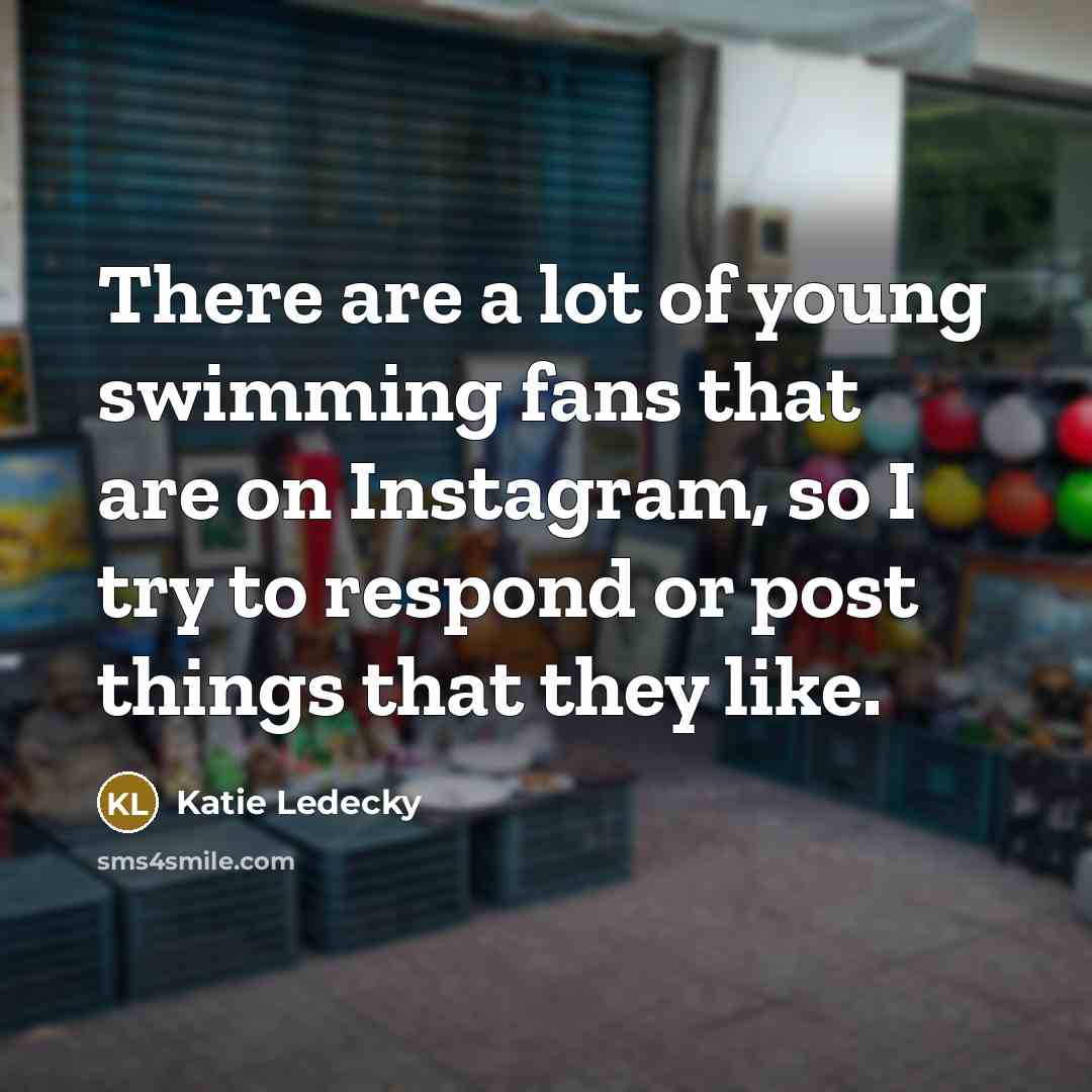 “There are a lot of young swimming fans that are…” quote by Katie Ledecky