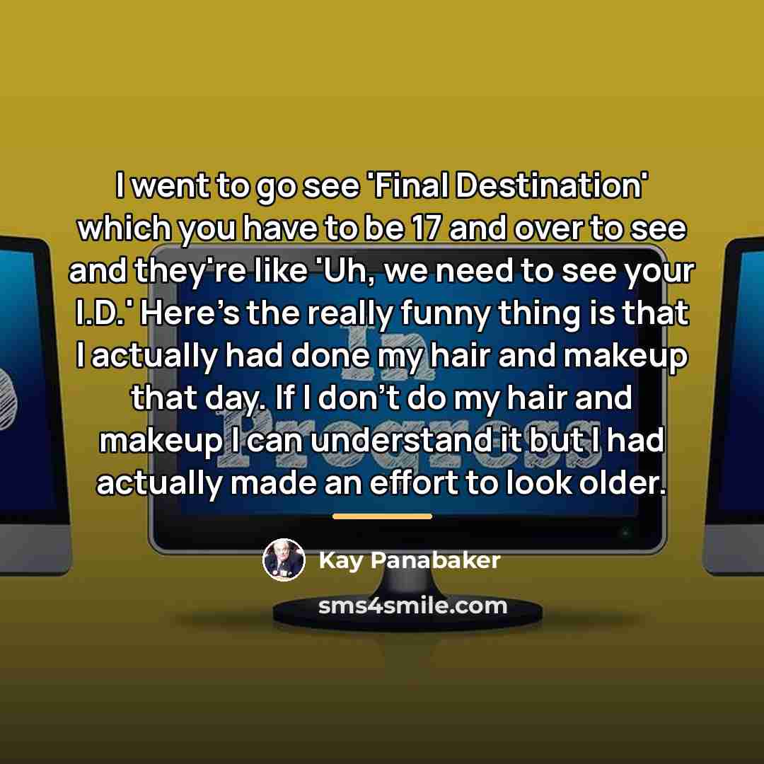 “I went to go see 'Final Destination' which you have…” quote by Kay Panabaker