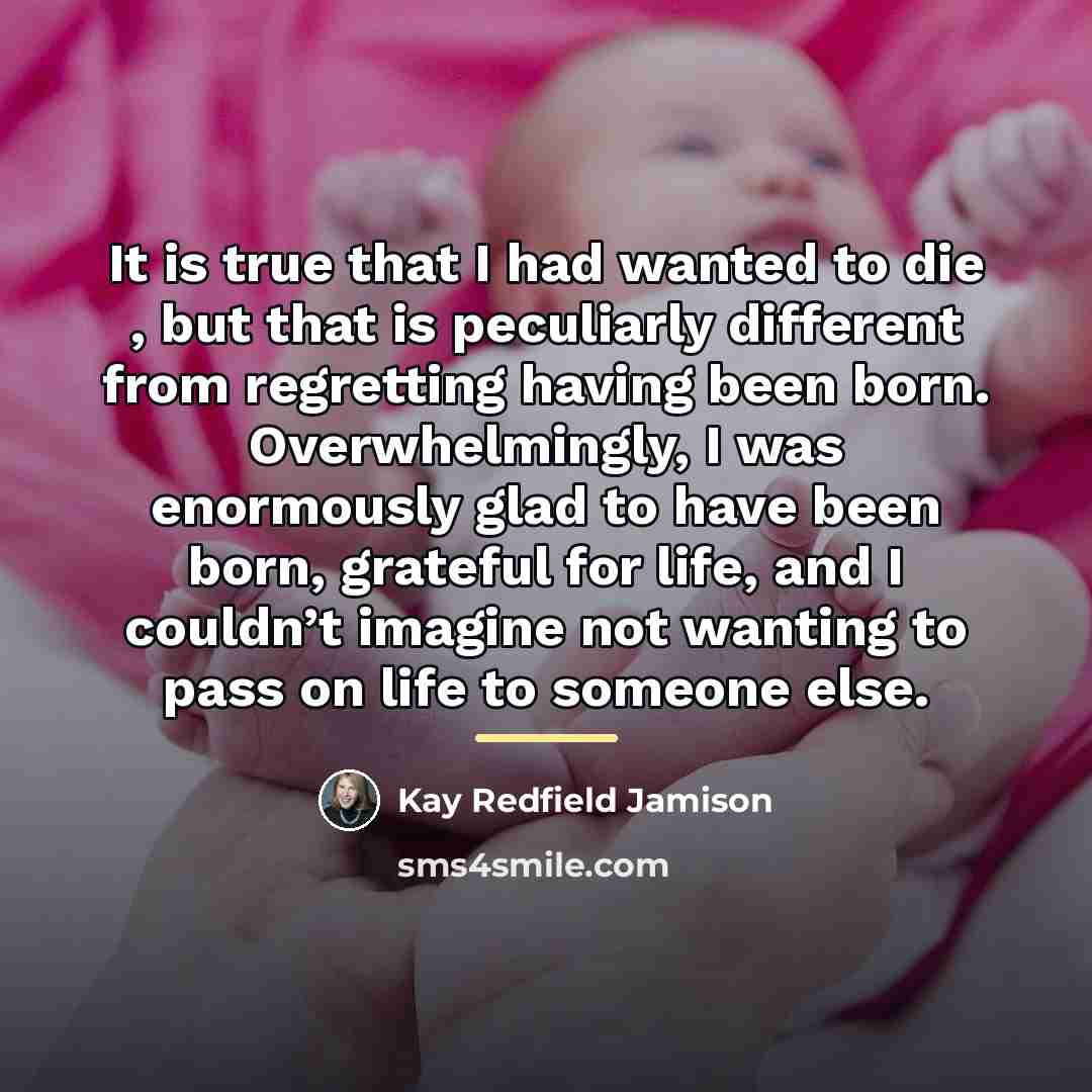 “It is true that I had wanted to die ,…” quote by Kay Redfield Jamison