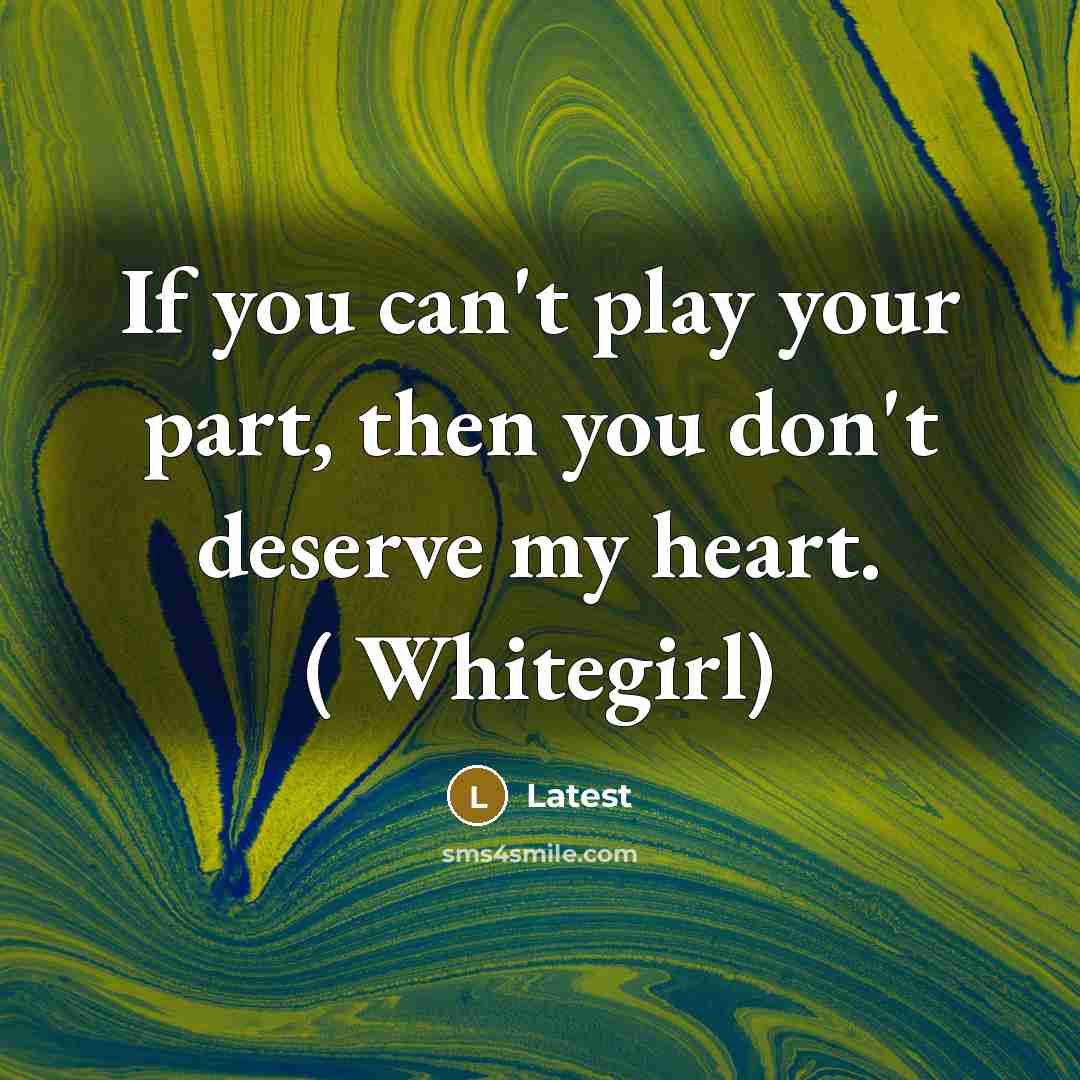 “If you can't play your part, then you don't deserve…” quote by Latest