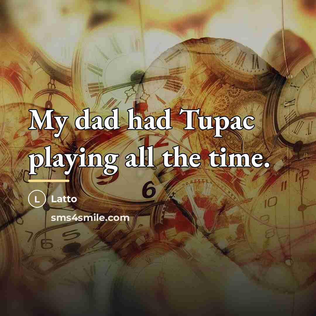 “My dad had Tupac playing all the time.…” quote by Latto