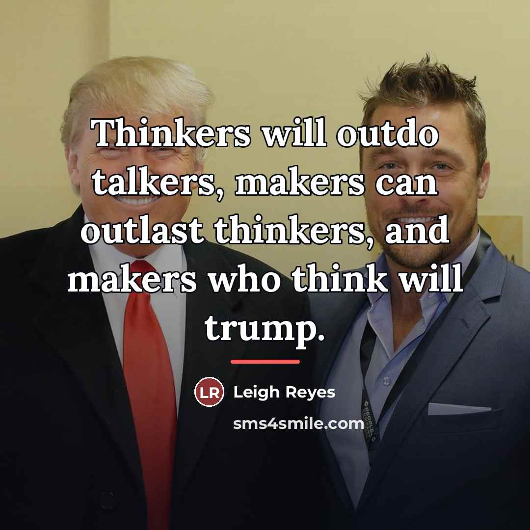 “Thinkers will outdo talkers, makers can outlast thinkers, and makers…” quote by Leigh Reyes