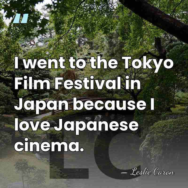 I went to the Tokyo Film Festival in Japan because I love&hellip; - Leslie Caron