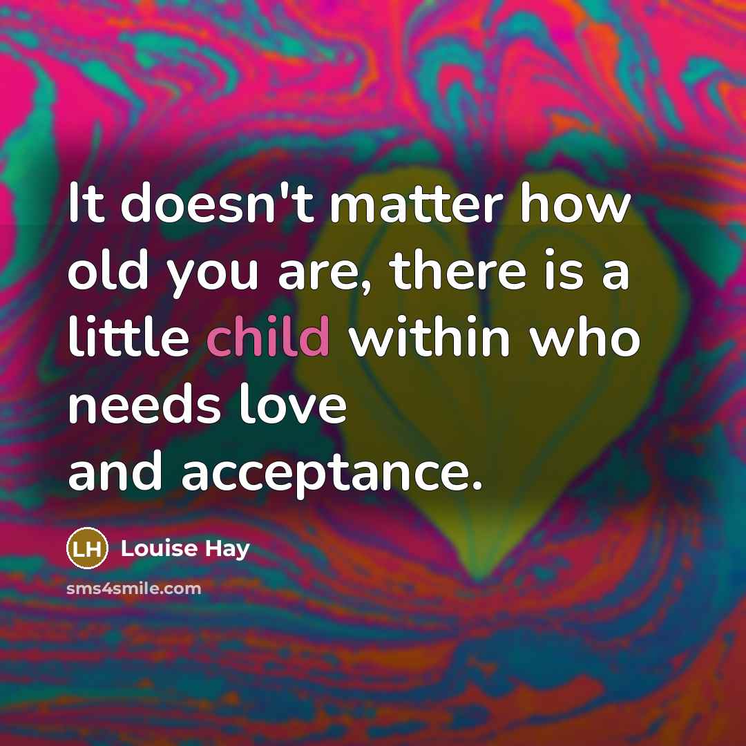 “It doesn't matter how old you are, there is a…” quote by Louise Hay
